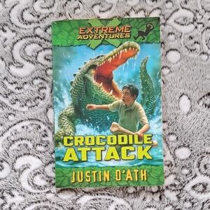Extreme Adventures: Crocodile Attack by Justin D'Ath BOOK #1